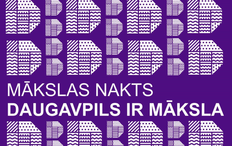 MĀKSLAS NAKTS – DAUGAVPILS IR MĀKSLA