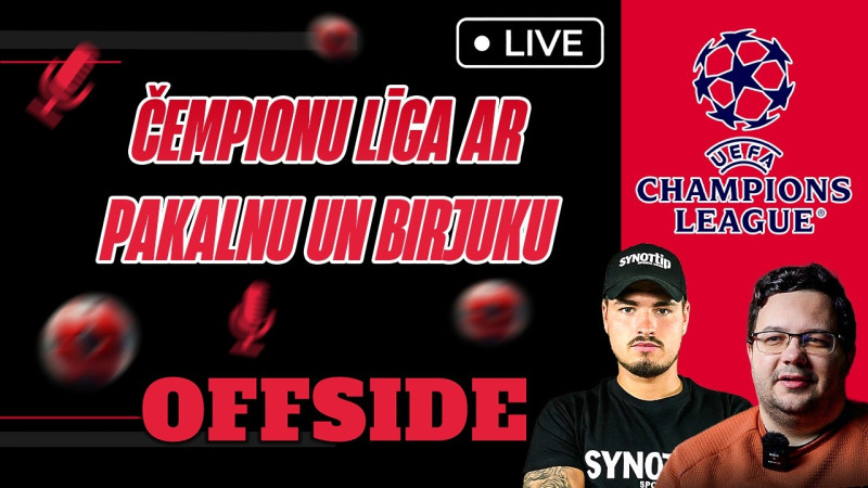 Klausītava | ''Offside'': par UCL ar Pakalnu un Birjuku