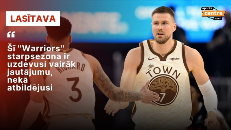Porziņģis otrā gredzena meklējumos: vai ''Warriors'' vasara devusi kādu cerību?