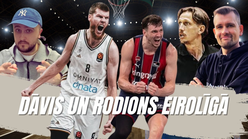 Klausītava | LV basketbols: vai Bertāns būs Eirolīgas Final Four? Vai Rodions aizvadīs labāko sezonu karjerā?